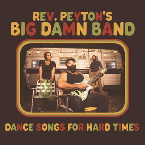 The Reverend Peyton's Big Damn Band Dance Songs for Hard Times (Vinyl LP)