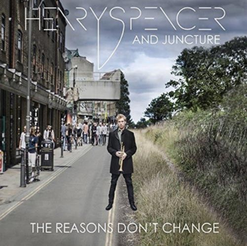Henry Spencer and Juncture The Reasons Don't Change (CD) Album