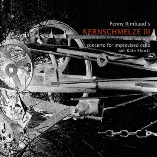 Penny Rimbaud Penny Rimbaud's Kernschmelze III: Concerto for Improvised Cel (CD)