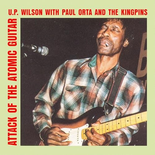 Attack of the Atomic Guitar by Wilson, U.P. / Orta, Paul & the Kingpins