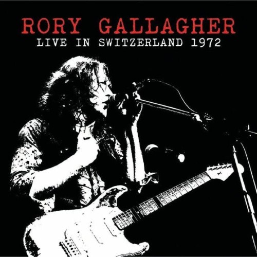 Live in Switzerland 1972 by Rory Gallagher [CD]