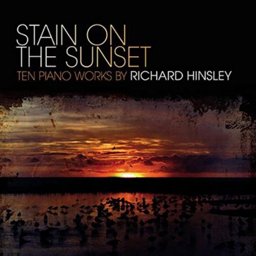 Richard Hinsley Stain On the Sunset: Ten Piano Works By Richard Hinsley (CD)