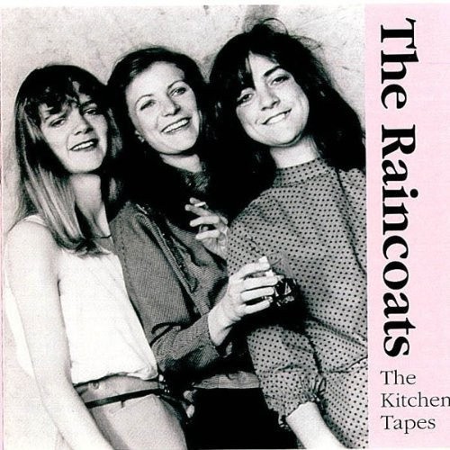 The Kitchen Tapes by Raincoats [Audio CD]