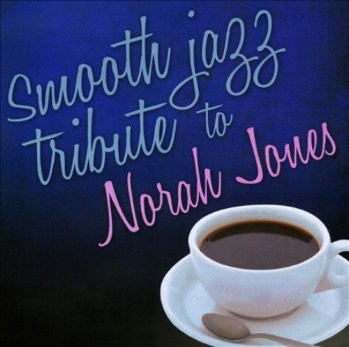 Smooth Jazz Tribute to Norah Jones by JONES,NORAH TRIBUTE [Audio CD]