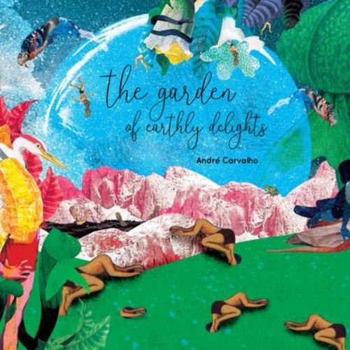 Andre Carvalho The Garden of Earthly Delights (CD) Album