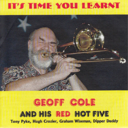Geoff Cole and His Red Hot Five It's Time You Learnt (CD) Album