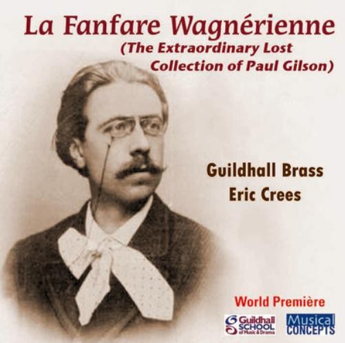 Paul Gilson Paul Gilson: La Fanfare Wagnérienne: The Extraordinary Lost Col (CD)