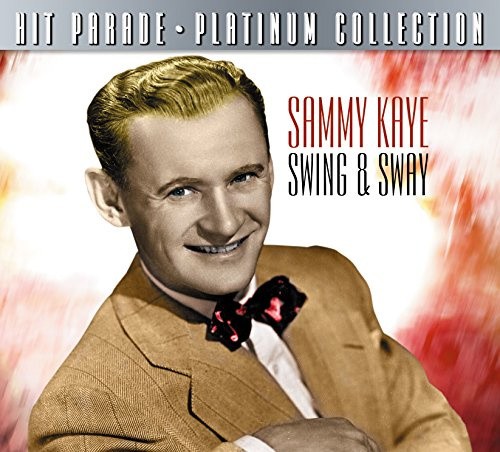 Hit Parade Platinum Collection: Sammy Kaye Swing & Sway by Kaye Sammy [Audio CD]