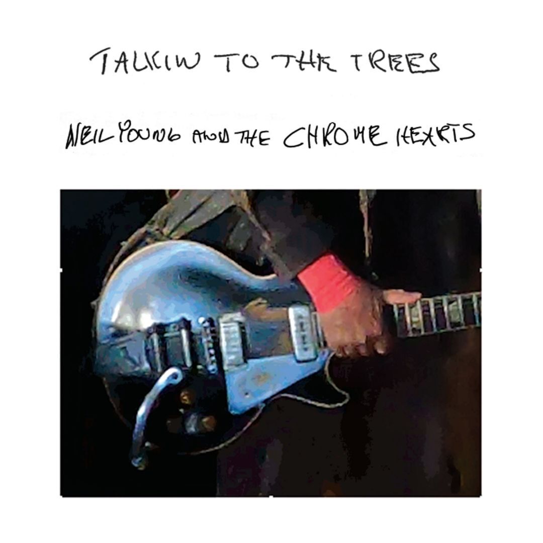 Vinile Neil Young And The Chrome Hearts - Talkin To The Trees