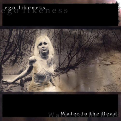 Ego Likeness Water to the Dead (CD) Album