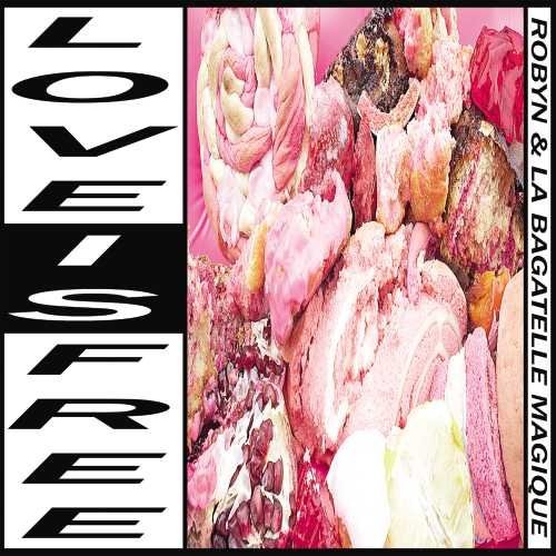 Robyn & La Bagatelle Magique Love Is Free (CD)