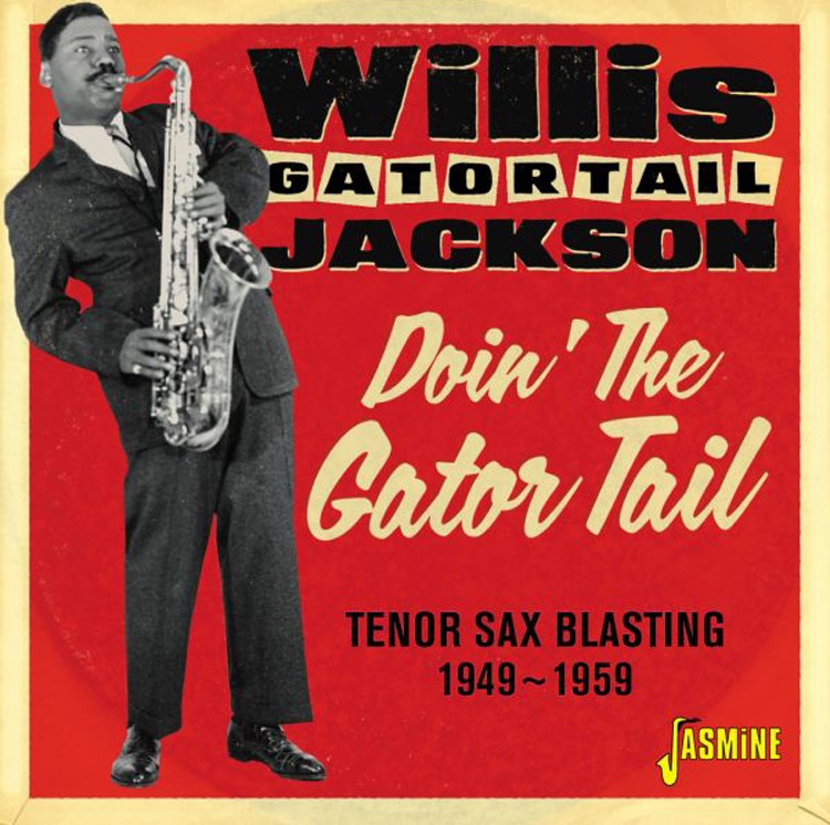 Willis 'Gatortail' Jackso Doin' the Gator Tail: Tenor Sax Blasting 1949-195 (CD)