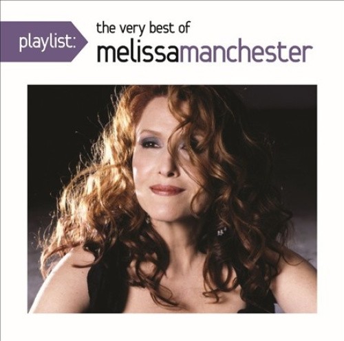 Playlist: The Very Best of Melissa Manchester by Melissa Manchester [CD]