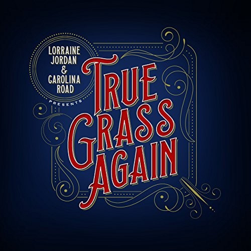 True Grass Again by JORDAN,LORRAINE & CAROLINA ROAD [Audio CD]