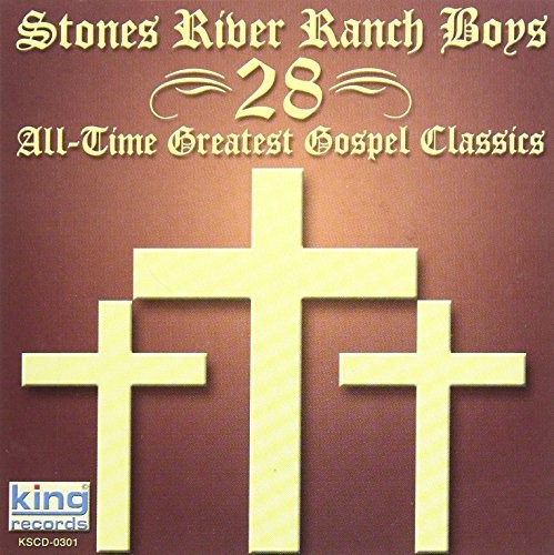 28 All Time Greatest Gospel Classics by STONES RIVER RANCH BOYS [Audio CD]