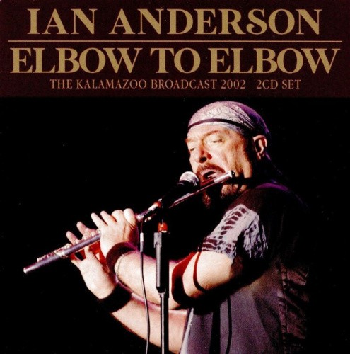 Elbow to Elbow: The Kalamazoo Broadcast 2002 by Ian Anderson [CD]