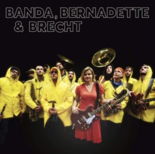 Banda, Bernadette & Brecht by Banda Internationale & Bernadette La Hengst [CD]