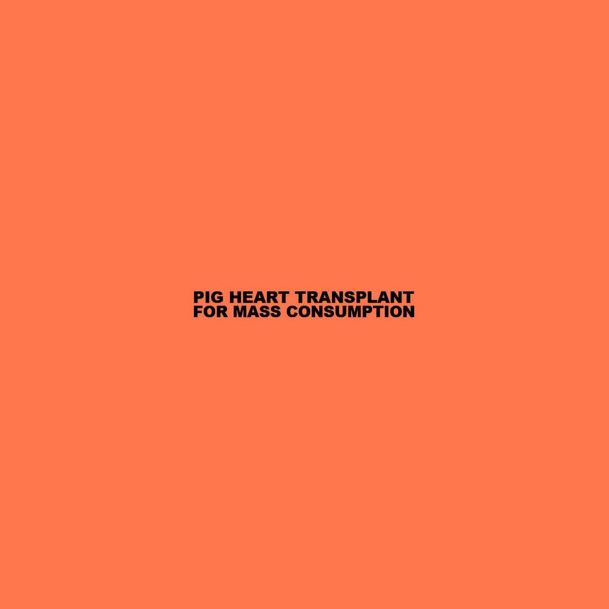 Pig Heart Transplant For Mass Consumption (CD)
