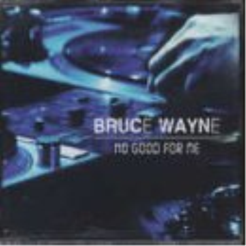 Bruce Wayne No Good for Me (CD)