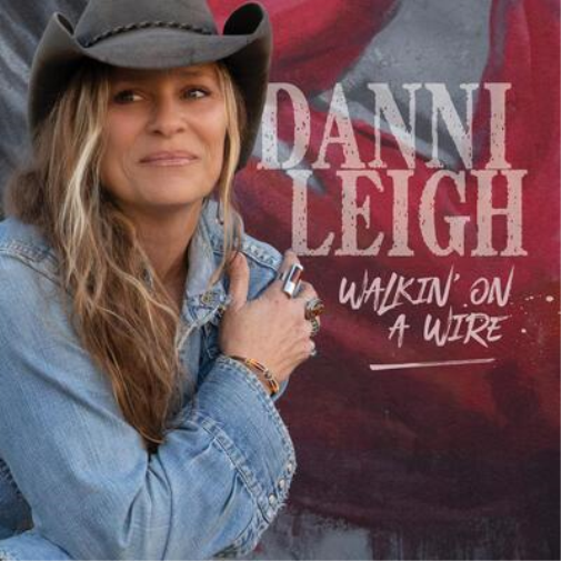 Danni Leigh Walkin' On a Wire (CD) Album