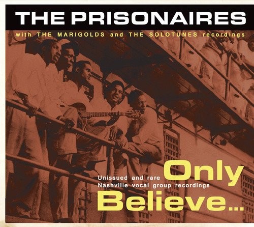 PRISONAIRES & MARIGOLDS Only Believe (CD)