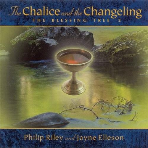 Philip Riley & Jayne Elleson The Chalice & the Changel (CD)