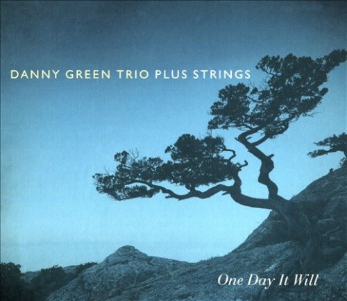 One Day It Will by GREEN,DANNY TRIO PLUS STRINGS [Audio CD]