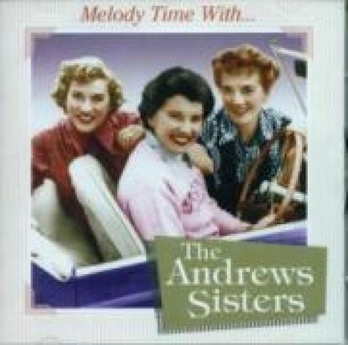Melody Time with the Andrews Sisters by Andrews Sisters [Audio CD]