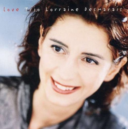 Lorraine Desmarais Trio Lorraine Desmarais Love (CD)