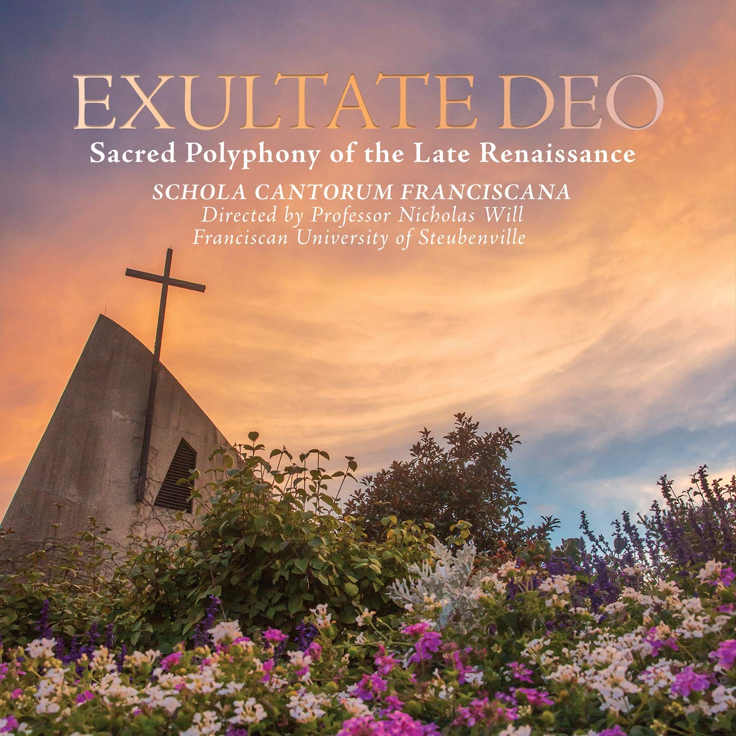 Schola Cantorum Franciscana Exultate Deo: Sacred Polyphony Of The Late
