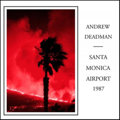 Andrew Deadman Santa Monica Airport 1987 (CD) Album