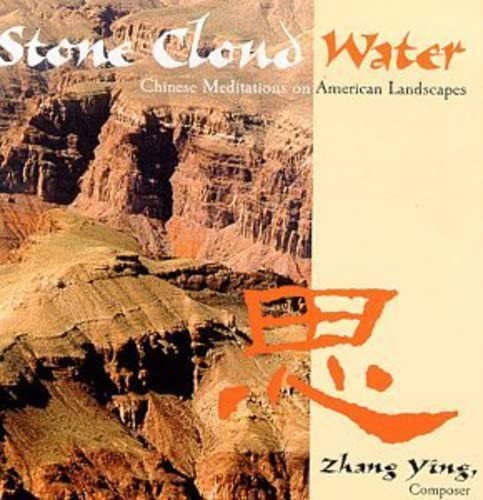 Zhang Ying Stone, Cloud, Water: Chinese Meditations on American Landscapes (CD)