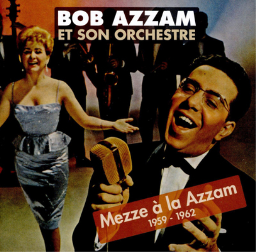 Bob Azzam et son Orchestre Mezze À La Azzam: 1959-1962 (CD) Album