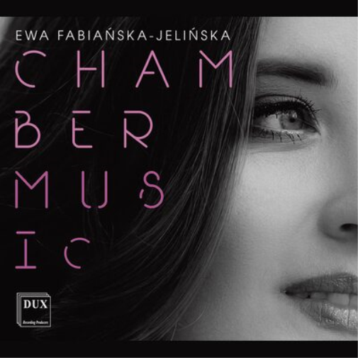 Ewa Fabianska-Jelinska Ewa Fabianska-Jelinska: Chamber Music (CD) Album