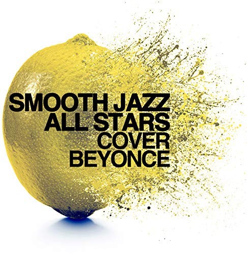 Smooth Jazz All Stars Cover Beyonce by The Smooth Jazz All Stars [Audio CD]