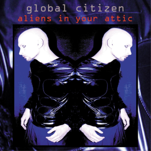Global Citizen Aliens in the Attic (CD) Album