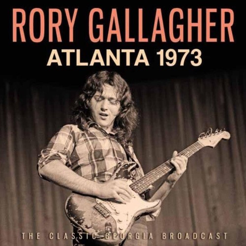 Atlanta 1973: The Classic Georgia Broadcast by Rory Gallagher [CD]