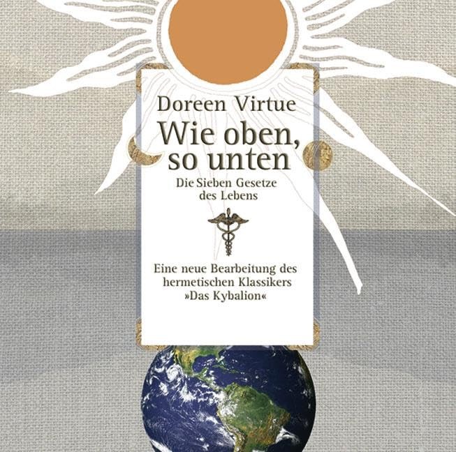 Doreen Virtue Wie oben, so unten: Die sieben Gesetze des Lebens (CD)