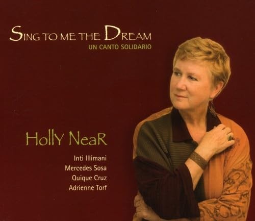 Holly Near Sing to Me the Dream: Un Canto Solidario (CD)