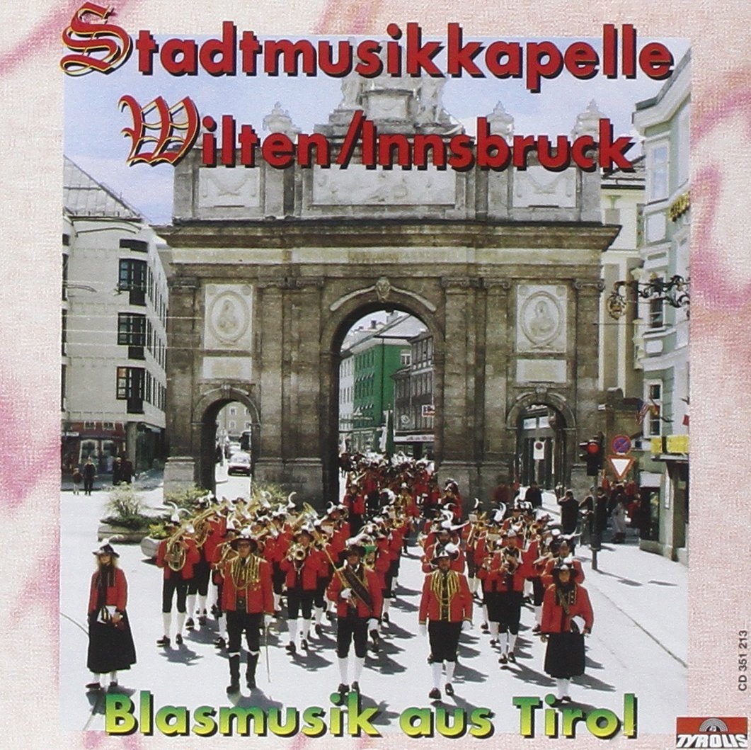 Stadtmusikkapelle Wilten Blasmusik Aus Tirol (CD)