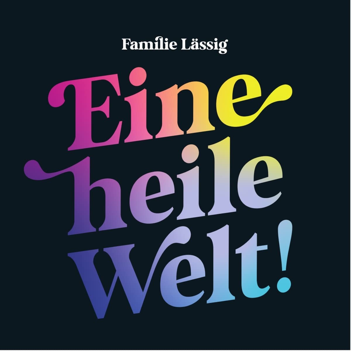 Familie Lässig Eine Heile Welt! (CD)