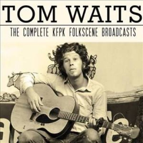 Complete Kfpk Folkscene Broadcasts  [2 Discs] by WAITS,TOM [Audio CD]