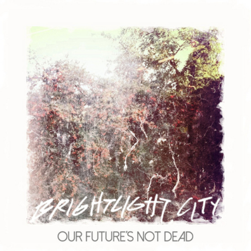 Brightlight City Our Future's Not Dead (CD) EP