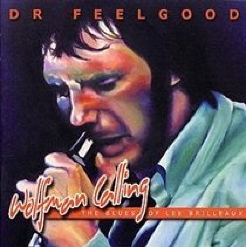 Wolfman Calling: The Blues of Lee Brilleaux by Dr. Feelgood [CD]