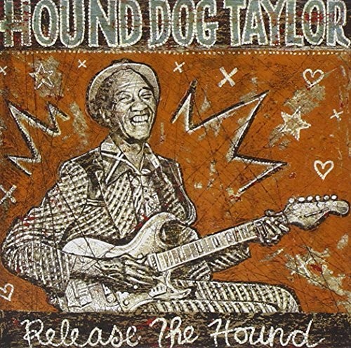 Hound Dog Taylor Release the Hound (CD) Album
