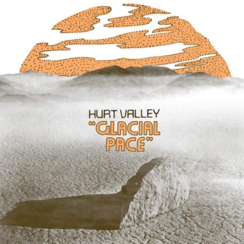 Hurt Valley Glacial Pace (Vinyl LP) 12" Album