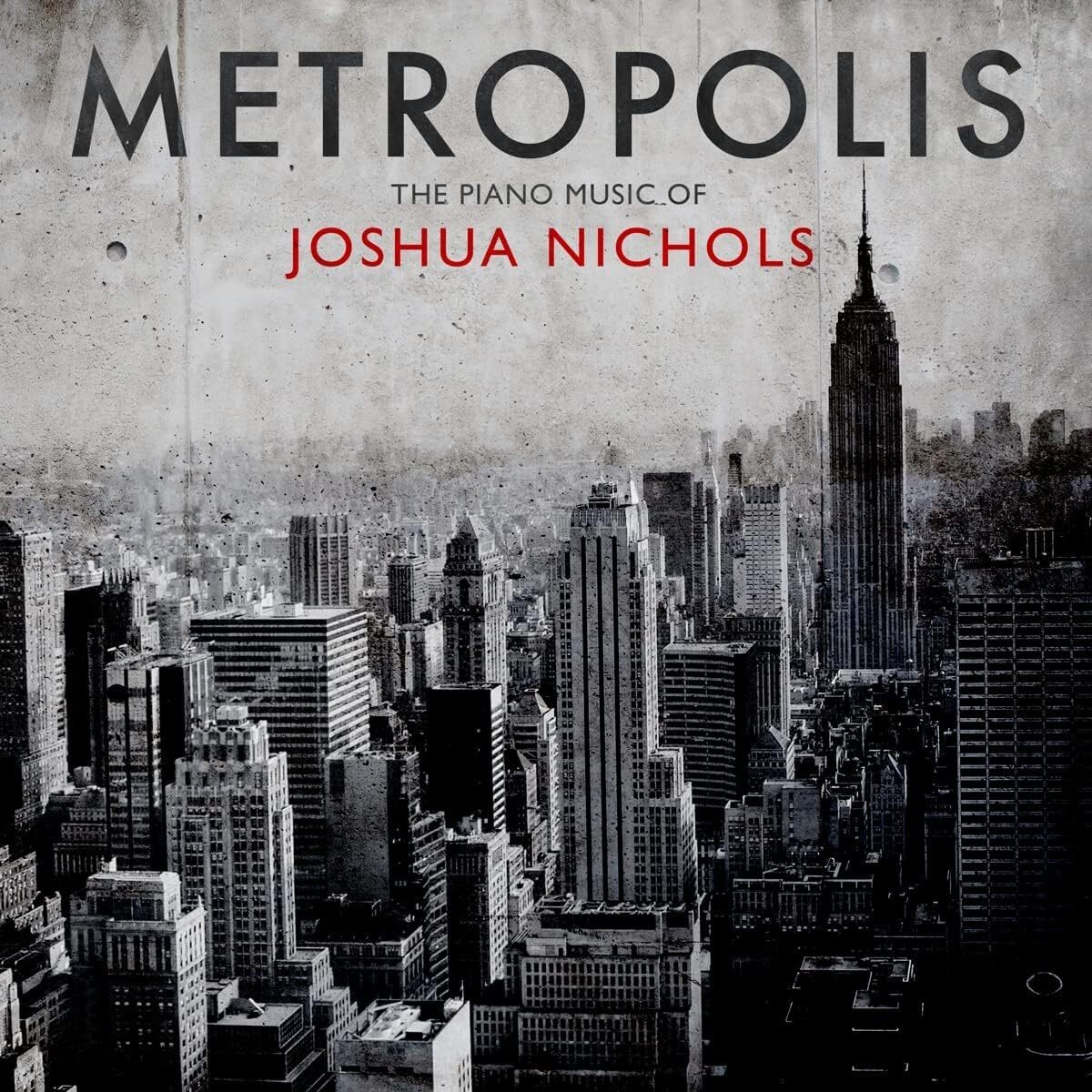 Joshua Nichols Metropolis: The Piano Music of Joshua Nichols (CD) Album