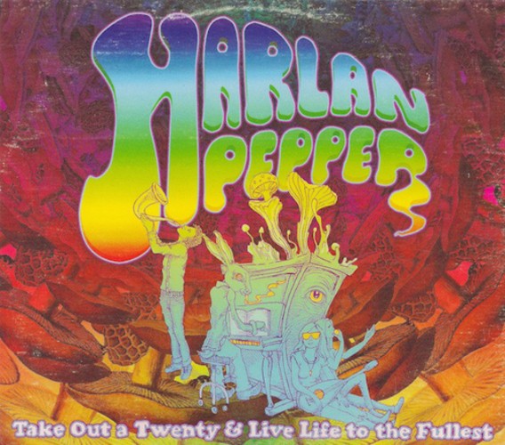 Harlan Pepper Take Out a Twenty & Live Life to the Fullest (CD) Album