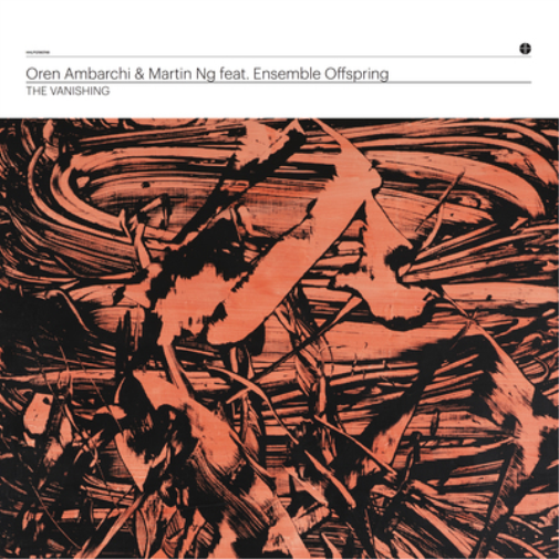 Oren Ambarchi & Martin Ng with Ensemble Offspring The Vanishing (Vinyl LP)