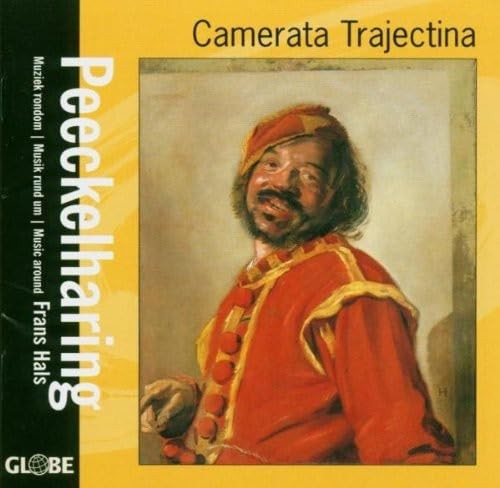 Camerata Trajectina Peeckelharing/Muziek rondom Frans Hals (CD)